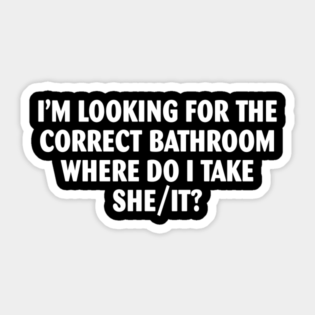 I’m Looking For The Correct Bathroom Where Do I Take She It Sticker by Spit in my face PODCAST